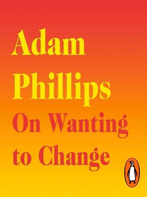 Title details for On Wanting to Change by Adam Phillips - Available